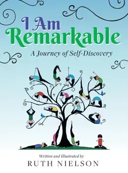 I Am Remarkable: A Journey of Self-Discovery, Hardcover/Ruth Nielson