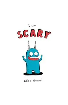 I Am Scary - Elise Gravel