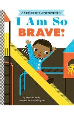 I Am So Brave! - Stephen Krensky
