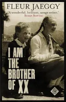 I am the Brother of XX, Paperback/Fleur Jaeggy