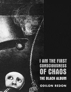 I Am the First Consciousness of Chaos: The Black Album, Paperback/Odilon Redon