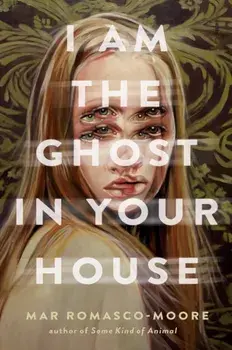 I Am the Ghost in Your House, Hardback/Mar Romasco-Moore