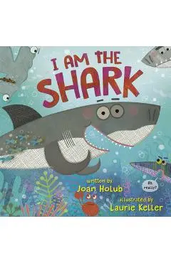 I Am the Shark - Joan Holub