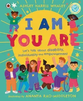 I Am, You Are. Let's Talk About Disability, Individuality and Empowerment, Hardback/***