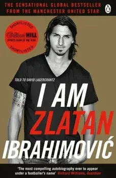 I Am Zlatan Ibrahimovic, Paperback/Zlatan Ibrahimovic