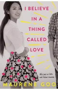 I Believe in a Thing Called Love - Maurene Goo