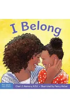 I Belong: A Book about Being Part of a Family and a Group - Cheri J. Meiners