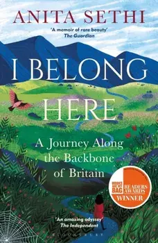 I Belong Here. A Journey Along the Backbone of Britain: WINNER OF THE 2021 BOOKS ARE MY BAG READERS AWARD FOR NON-FICTION, Paperback/Anita Sethi