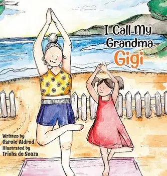 I Call My Grandma Gigi, Hardcover/Carole Aldred