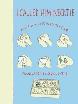 I Called Him Necktie, Paperback/Milena Michiko Flasar