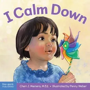 I Calm Down: A Book about Working Through Strong Emotions, Board book/Cheri J. Meiners