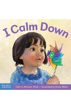 I Calm Down: A Book about Working Through Strong Emotions - Cheri J. Meiners