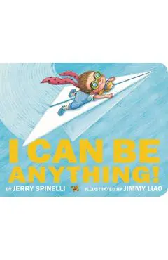 I Can Be Anything! - Jerry Spinelli