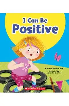 I Can Be Positive (Learn About: Your Best Self) - Meredith Rusu