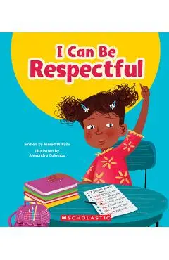 I Can Be Respectful (Learn About: Your Best Self) - Meredith Rusu