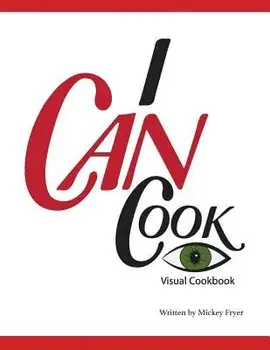 I Can Cook: A Visual Cookbook, Paperback/Mickey Fryer