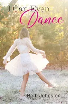 I Can Even Dance, Paperback/Beth Johnstone