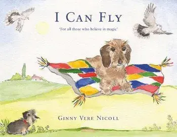 'I CAN FLY'. Nutmeg The Flying Puppy, Paperback/Ginny Vere Nicoll