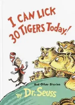 I Can Lick 30 Tigers Today! and Other Stories 50th Anniversary Edition, Hardcover/Seuss