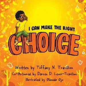 I Can Make the Right Choice, Paperback/Tiffany N. Travillion