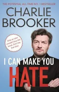 I Can Make You Hate, Paperback/Charlie Brooker