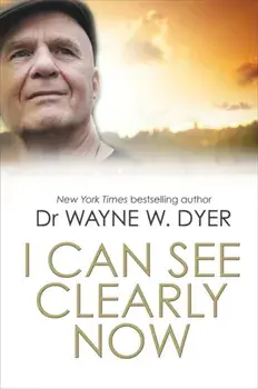 I Can See Clearly Now, Paperback/Dr. Wayne W. Dyer