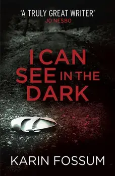 I Can See in the Dark, Paperback/Karin Fossum