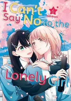 I Can't Say No to the Lonely Girl 6, Paperback/Kashikaze