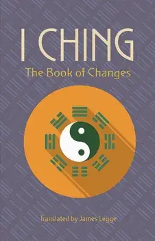 I Ching: The Book of Changes, Paperback/James Legge