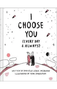 I Choose You (Every Day & Always) - Danielle Leduc Mcqueen