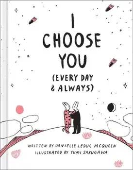 I Choose You (Every Day & Always), Hardcover/Danielle Leduc McQueen