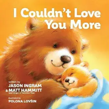 I Couldn't Love You More, Board Books/Jason Ingram