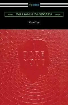 I Dare You! - William H. Danforth