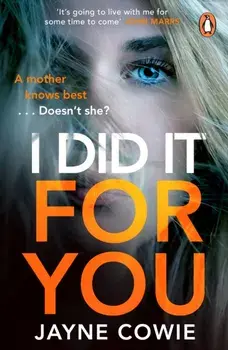 I Did it For You. A gripping and thought-provoking new crime mystery suspense thriller, Paperback/Jayne Cowie