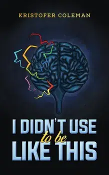 I Didn’t Use to Be Like This, Paperback/Kristofer Coleman