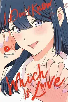 I Don't Know Which Is Love, Vol. 2, Paperback/Oku Tamamushi