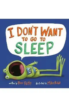 I Don't Want to Go to Sleep - Dev Petty