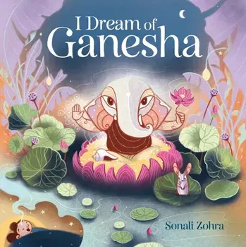 I Dream of Ganesha, Hardback/Sonali Zohra
