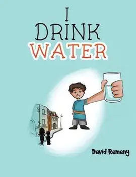 I Drink Water, Paperback/David Remeny