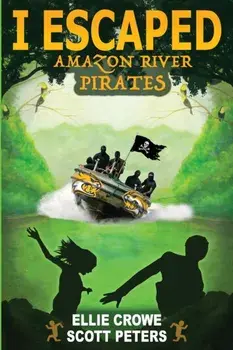 I Escaped Amazon River Pirates, Paperback/Scott Peters