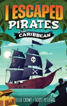 I Escaped Pirates In The Caribbean, Hardcover/Scott Peters