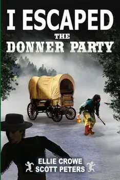 I Escaped The Donner Party: Pioneers on the Oregon Trail, 1846, Paperback/Scott Peters