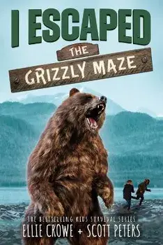 I Escaped The Grizzly Maze: A National Park Survival Story, Paperback/Scott Peters