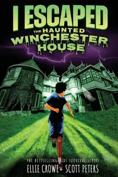 I Escaped The Haunted Winchester House: A Haunted House Survival Story, Paperback/Scott Peters
