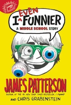I Even Funnier: A Middle School Story, Paperback/James Patterson