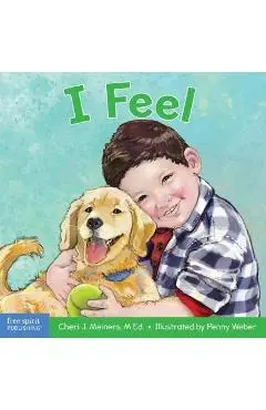 I Feel: A Book about Recognizing and Understanding Emotions - Cheri J. Meiners