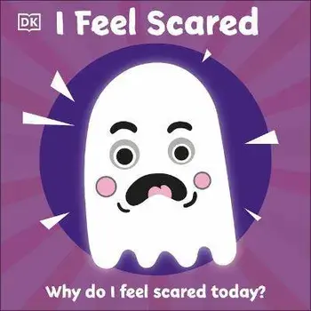 I Feel Scared: Why Do I Feel Scared Today?, Board Books/Dk