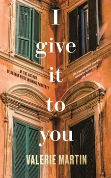 I Give It To You, Hardback/Valerie Martin