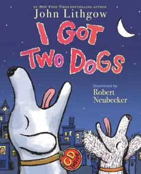 I Got Two Dogs 'With CD', Hardcover/John Lithgow