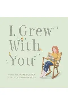 I Grew with You - Sarah Molitor